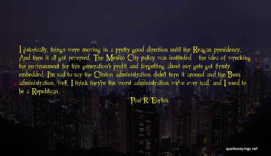 Not Forgetting The Past But Moving On Quotes By Paul R. Ehrlich