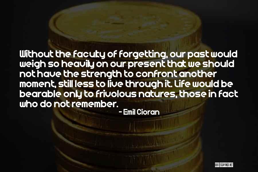 Not Forgetting The Past Quotes By Emil Cioran Not Forgetting The Past Quotes By Emil Cioran