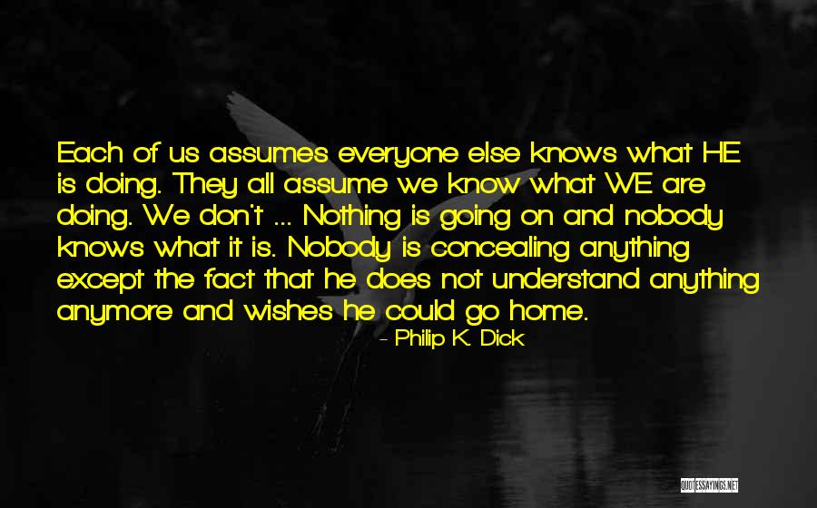 Not Forgetting Those Who Helped You Quotes By Philip K. Dick Not Forgetting Those Who Helped You Quotes By Philip K. Dick