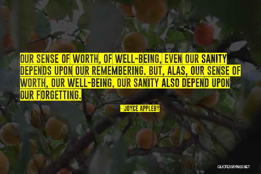 Not Forgetting Your Worth Quotes By Joyce Appleby Not Forgetting Your Worth Quotes By Joyce Appleby