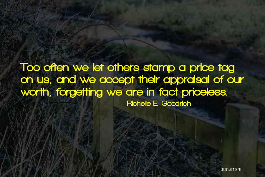 Not Forgetting Your Worth Quotes By Richelle E. Goodrich Not Forgetting Your Worth Quotes By Richelle E. Goodrich