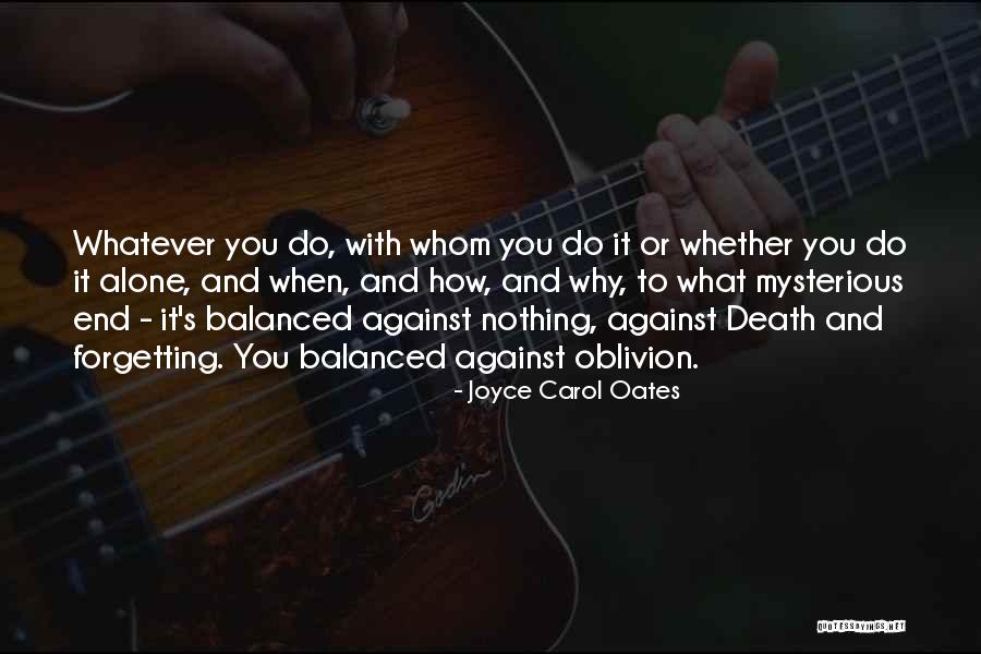 Not Forgetting Yourself Quotes By Joyce Carol Oates