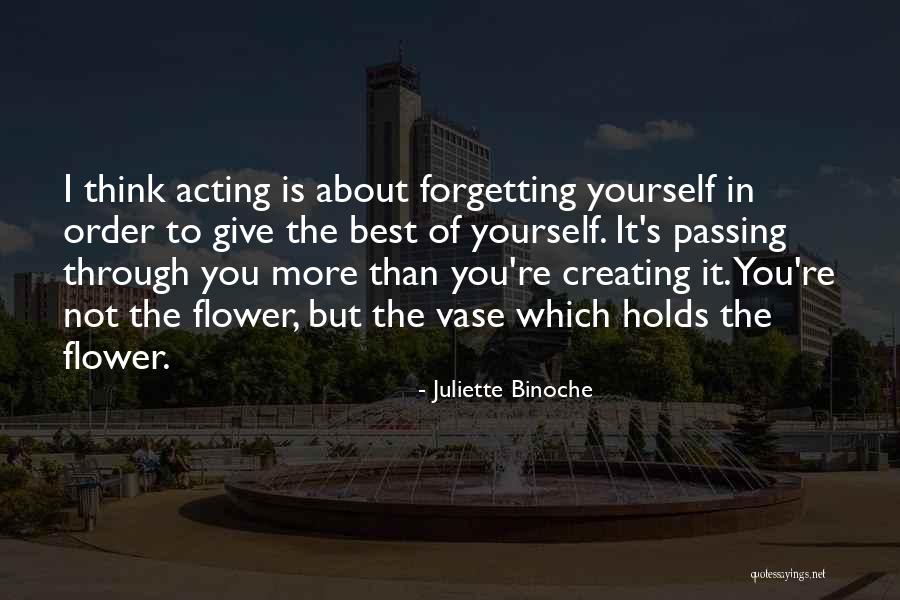 Not Forgetting Yourself Quotes By Juliette Binoche Not Forgetting Yourself Quotes By Juliette Binoche