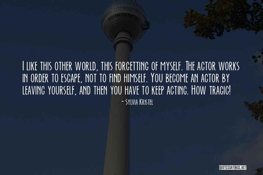 Not Forgetting Yourself Quotes By Sylvia Kristel