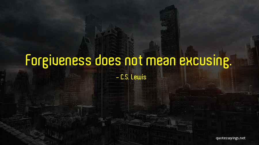 Not Forgiveness Quotes By C.S. Lewis Not Forgiveness Quotes By C.S. Lewis