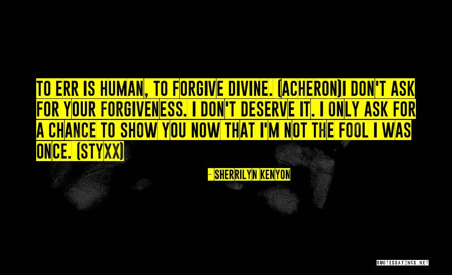 Not Forgiveness Quotes By Sherrilyn Kenyon Not Forgiveness Quotes By Sherrilyn Kenyon