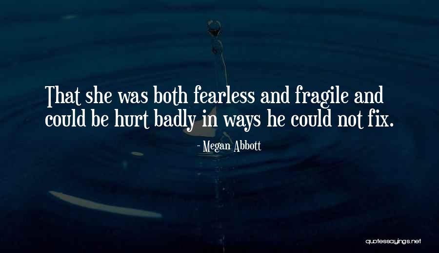 Not Fragile Quotes By Megan Abbott Not Fragile Quotes By Megan Abbott