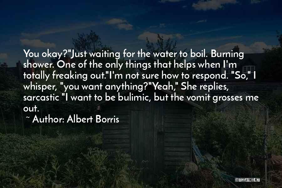 Not Freaking Out Quotes By Albert Borris