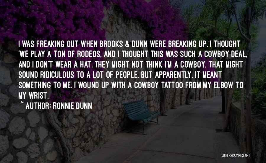 Not Freaking Out Quotes By Ronnie Dunn