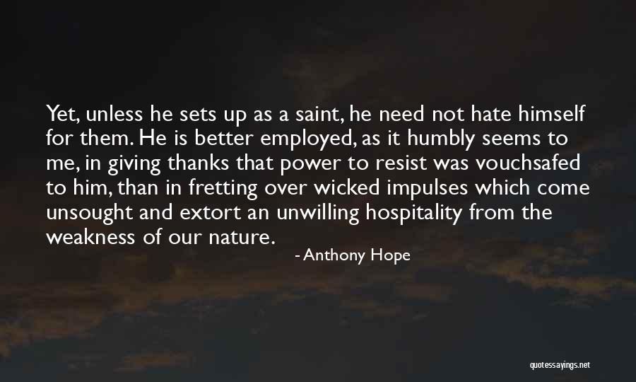 Not Fretting Quotes By Anthony Hope Not Fretting Quotes By Anthony Hope