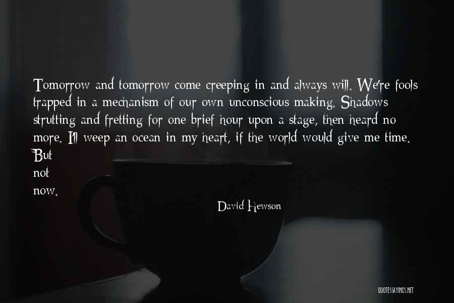 Not Fretting Quotes By David Hewson Not Fretting Quotes By David Hewson
