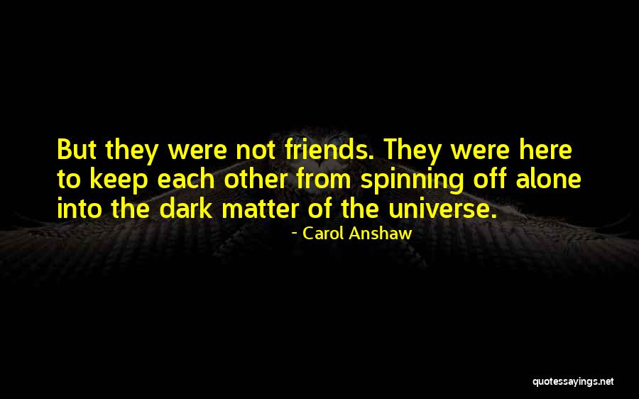 Not Friends But Family Quotes By Carol Anshaw Not Friends But Family Quotes By Carol Anshaw