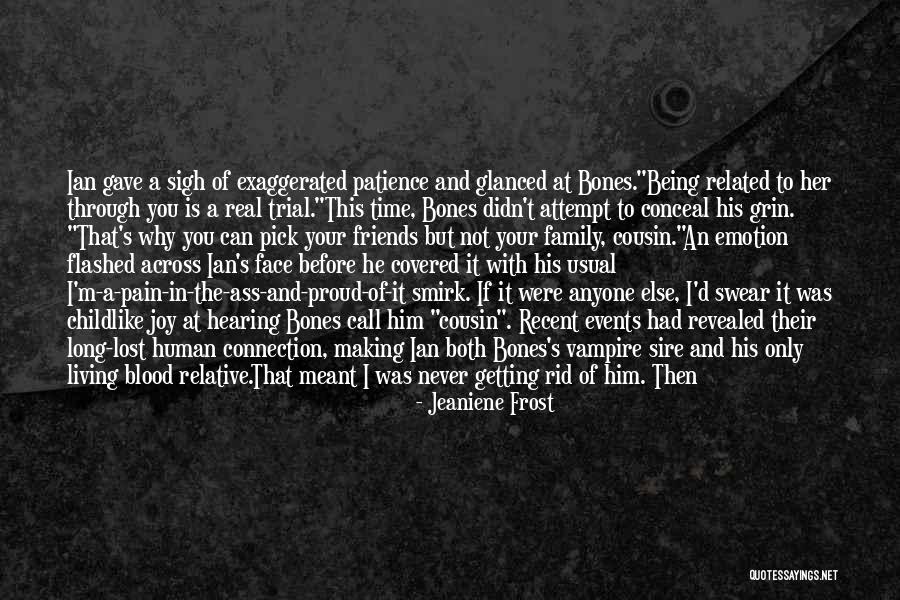 Not Friends But Family Quotes By Jeaniene Frost Not Friends But Family Quotes By Jeaniene Frost