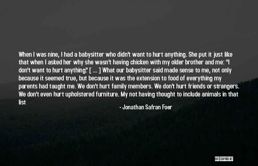 Not Friends But Family Quotes By Jonathan Safran Foer Not Friends But Family Quotes By Jonathan Safran Foer
