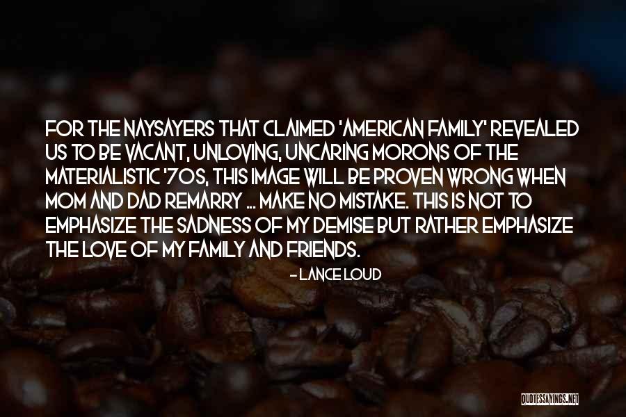 Not Friends But Family Quotes By Lance Loud Not Friends But Family Quotes By Lance Loud