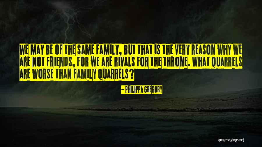 Not Friends But Family Quotes By Philippa Gregory Not Friends But Family Quotes By Philippa Gregory
