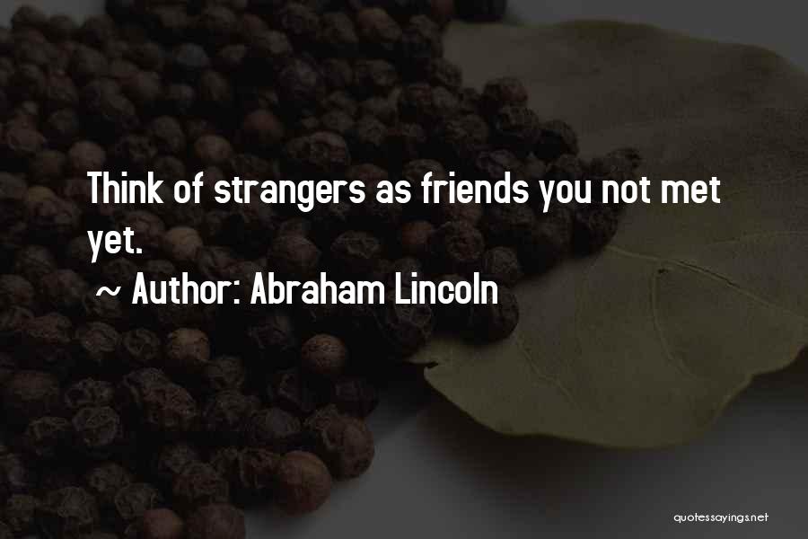 Not Friends Quotes By Abraham Lincoln