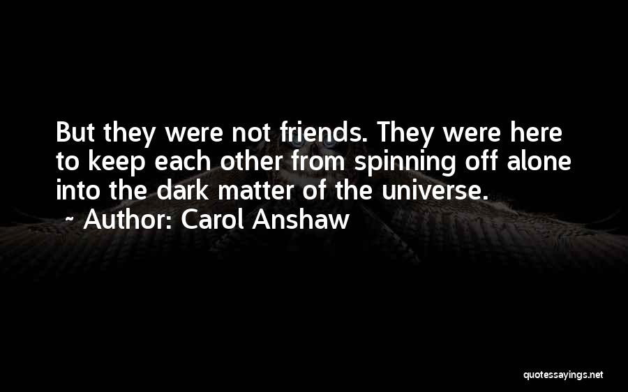 Not Friends Quotes By Carol Anshaw