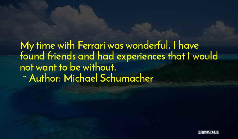 Not Friends Quotes By Michael Schumacher