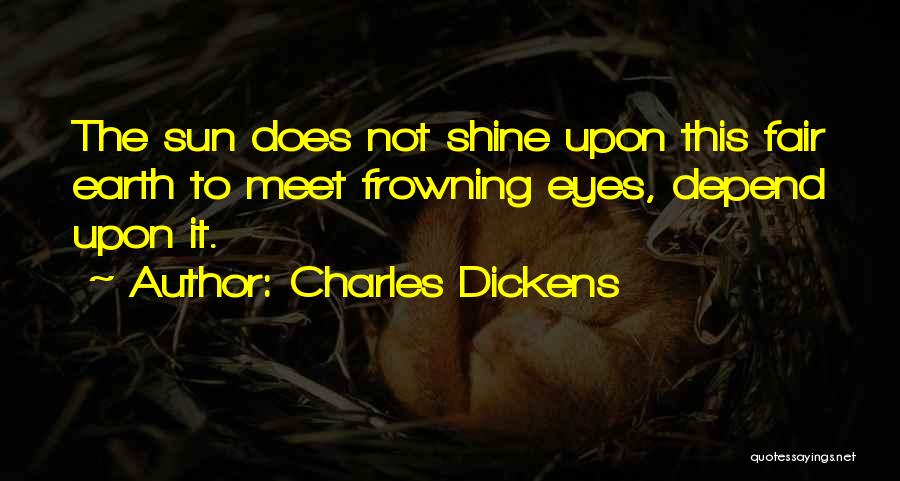 Not Frowning Quotes By Charles Dickens