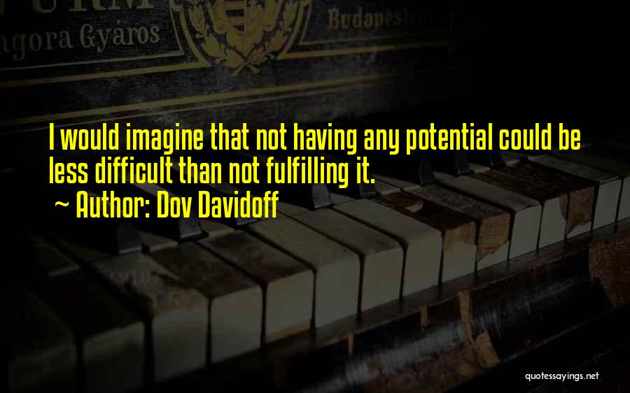 Not Fulfilling Potential Quotes By Dov Davidoff