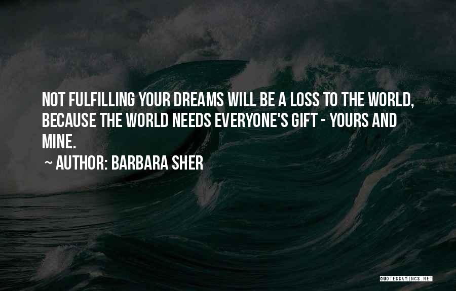 Not Fulfilling Your Dreams Quotes By Barbara Sher