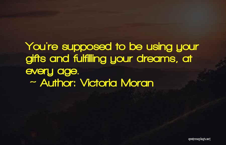 Not Fulfilling Your Dreams Quotes By Victoria Moran