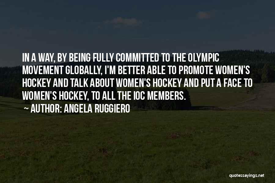 Not Fully Committed Quotes By Angela Ruggiero