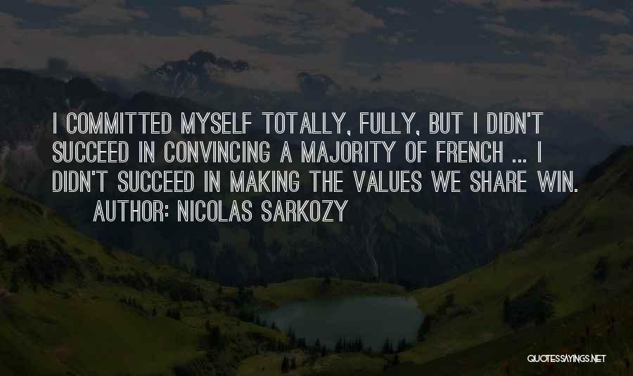 Not Fully Committed Quotes By Nicolas Sarkozy