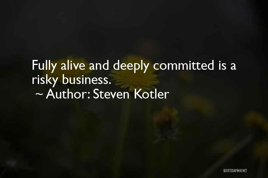Not Fully Committed Quotes By Steven Kotler