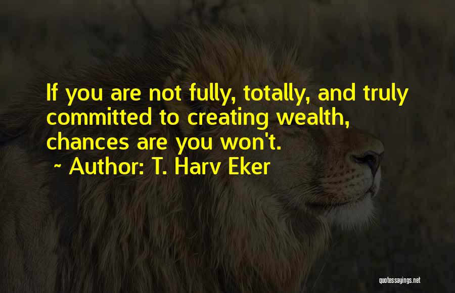 Not Fully Committed Quotes By T. Harv Eker