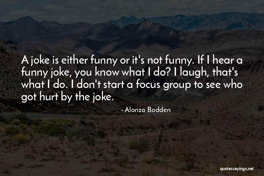 Not Funny Joke Quotes By Alonzo Bodden Not Funny Joke Quotes By Alonzo Bodden