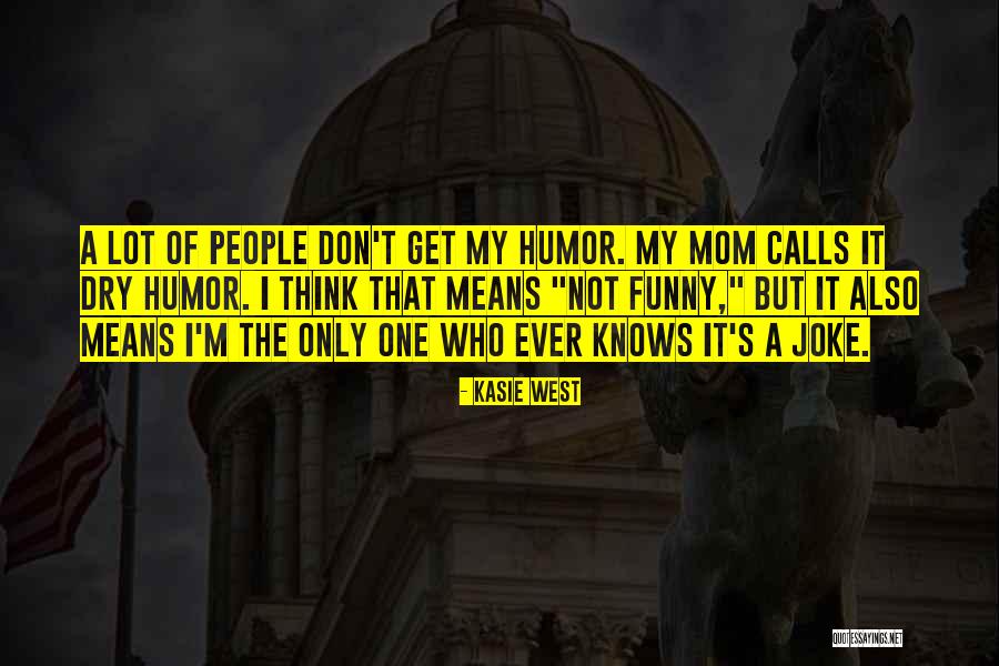 Not Funny Joke Quotes By Kasie West Not Funny Joke Quotes By Kasie West