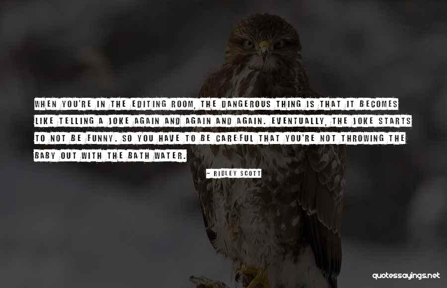 Not Funny Joke Quotes By Ridley Scott Not Funny Joke Quotes By Ridley Scott