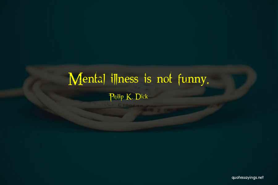 Not Funny Quotes By Philip K. Dick