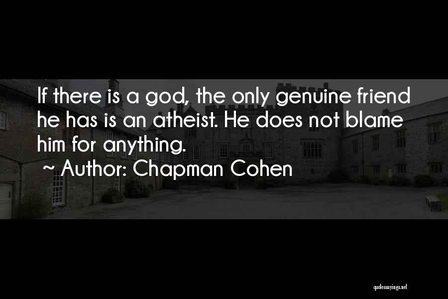 Not Genuine Friends Quotes By Chapman Cohen