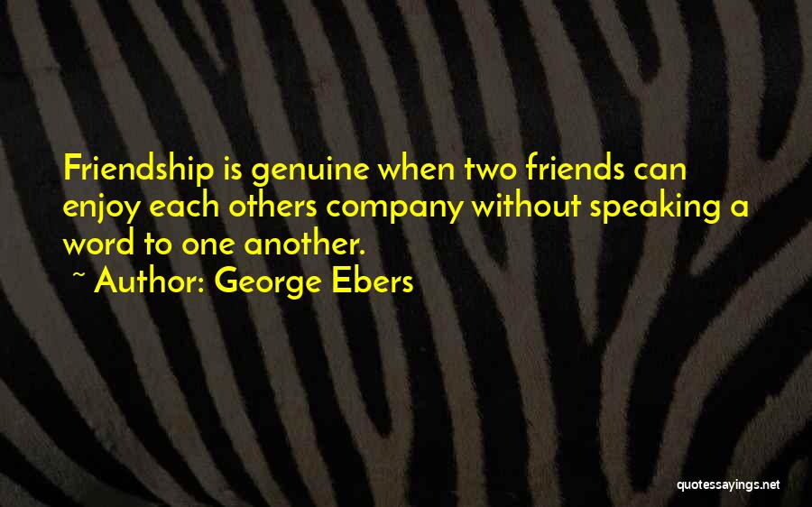 Not Genuine Friends Quotes By George Ebers