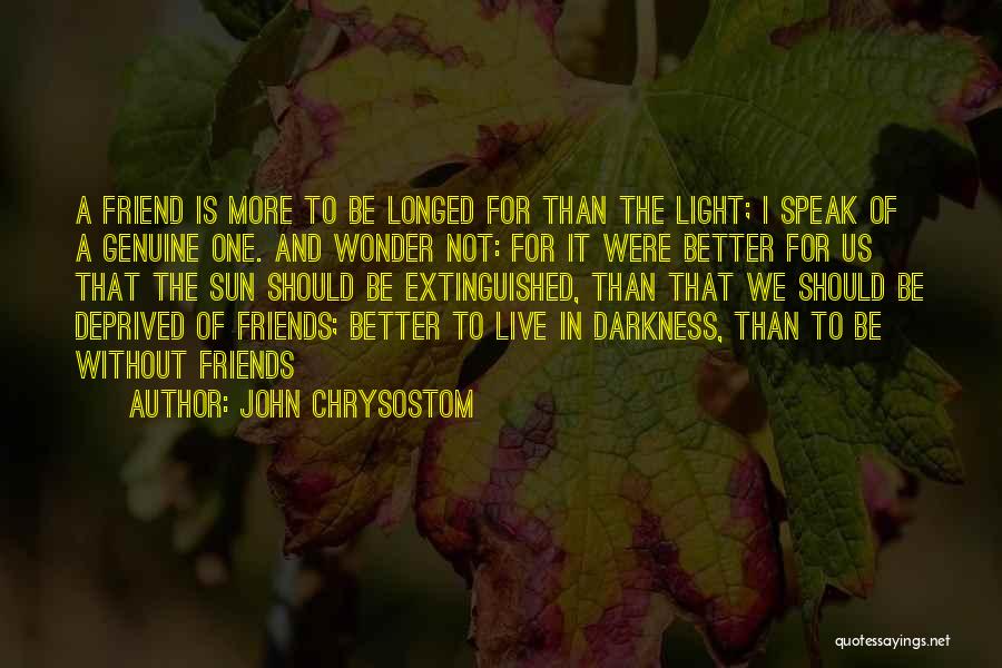 Not Genuine Friends Quotes By John Chrysostom