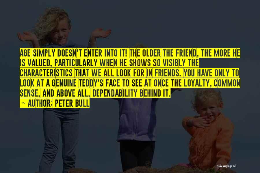 Not Genuine Friends Quotes By Peter Bull