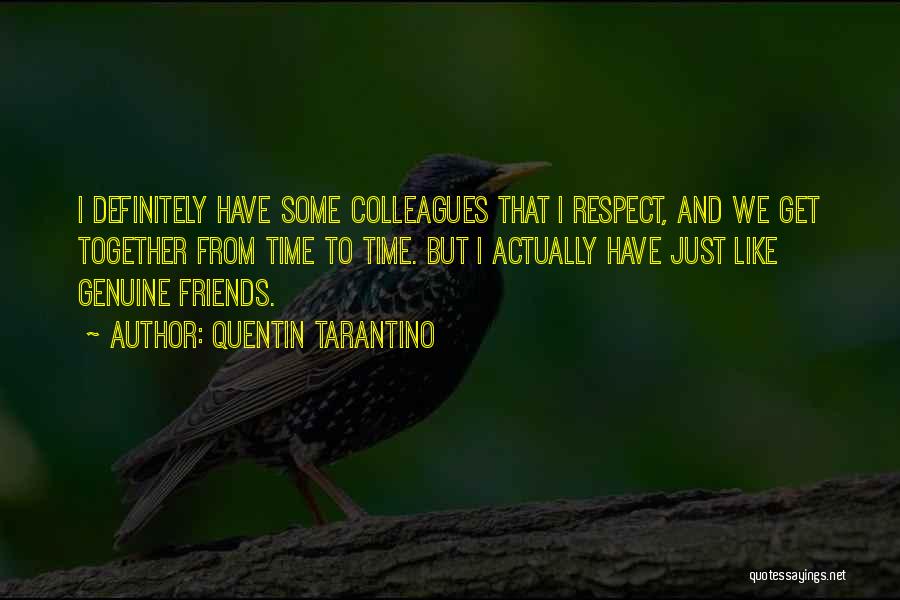 Not Genuine Friends Quotes By Quentin Tarantino