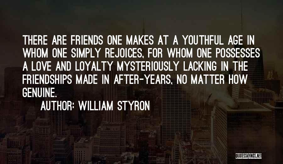 Not Genuine Friends Quotes By William Styron