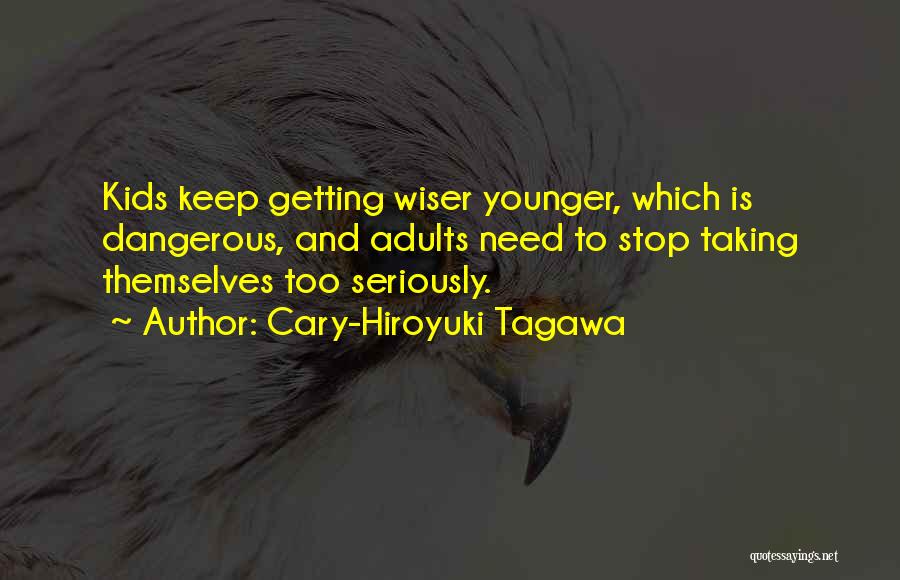 Not Getting Any Younger Quotes By Cary-Hiroyuki Tagawa