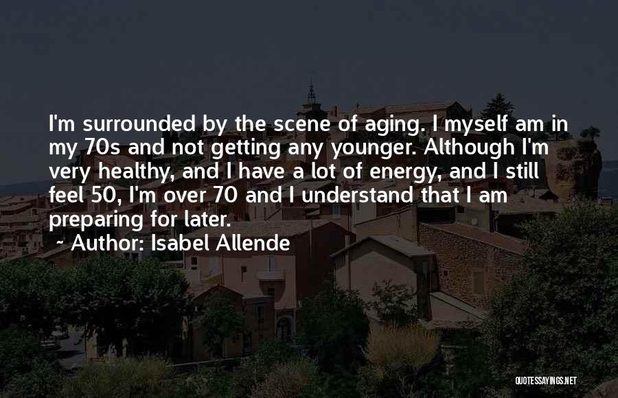 Not Getting Any Younger Quotes By Isabel Allende