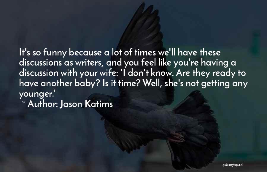 Not Getting Any Younger Quotes By Jason Katims