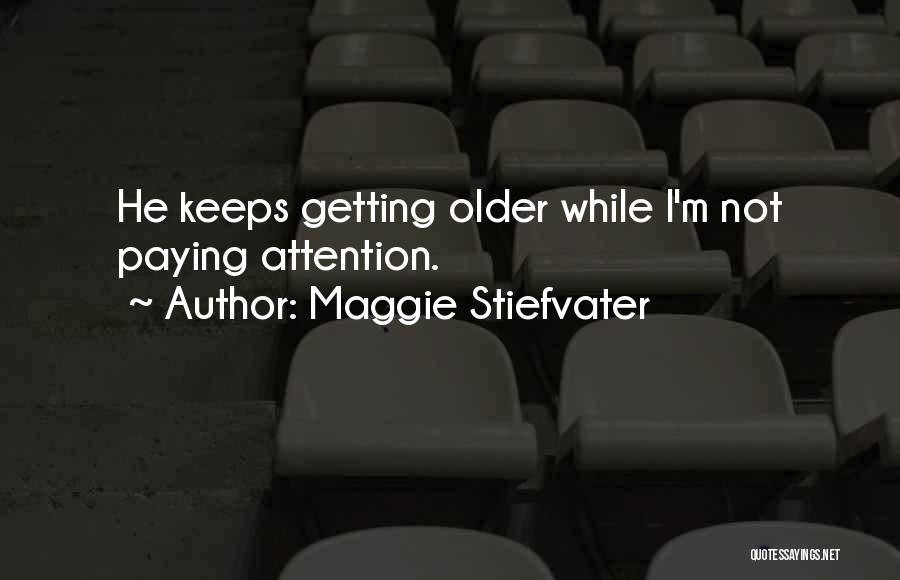 Not Getting Attention Quotes By Maggie Stiefvater