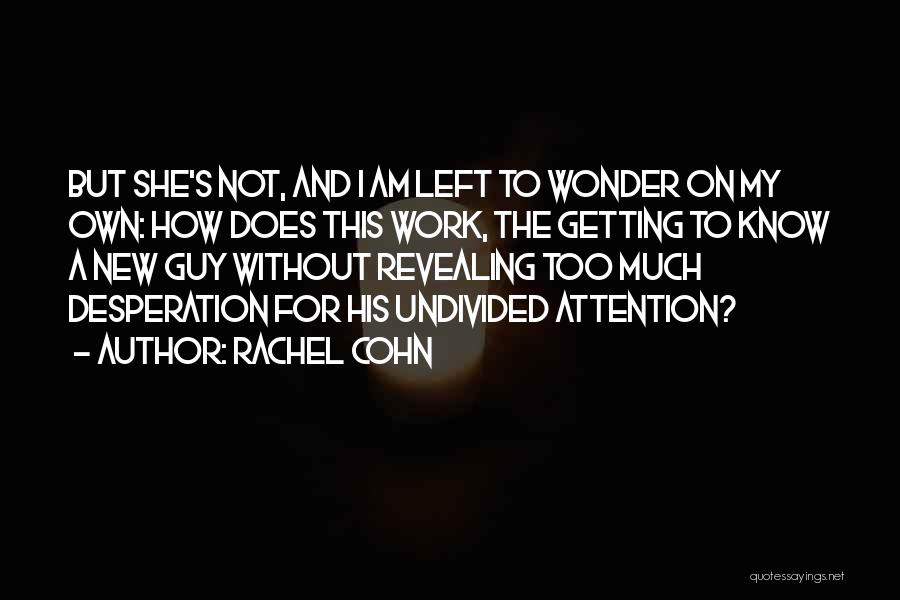 Not Getting Attention Quotes By Rachel Cohn