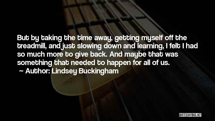 Not Getting Back What You Give Quotes By Lindsey Buckingham