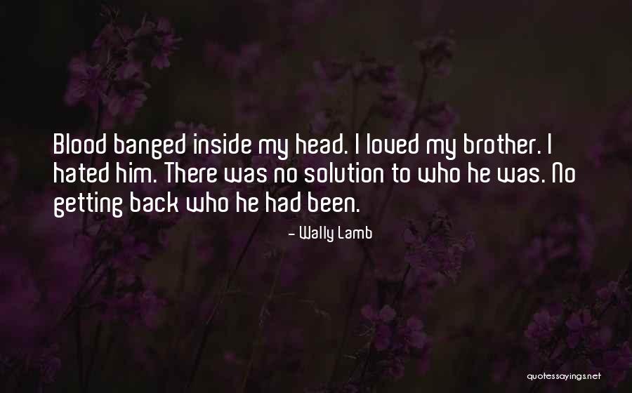 Not Getting Back With Your Ex Quotes By Wally Lamb Not Getting Back With Your Ex Quotes By Wally Lamb
