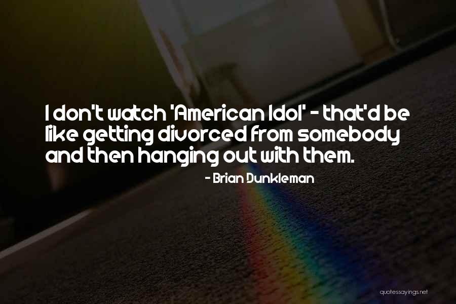 Not Getting Divorced Quotes By Brian Dunkleman Not Getting Divorced Quotes By Brian Dunkleman