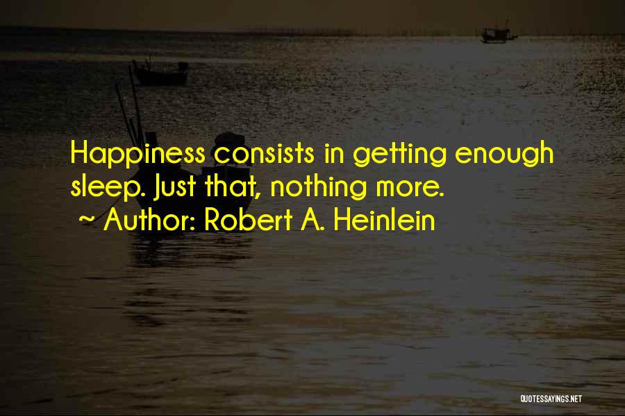 Not Getting Enough Sleep Quotes By Robert A. Heinlein